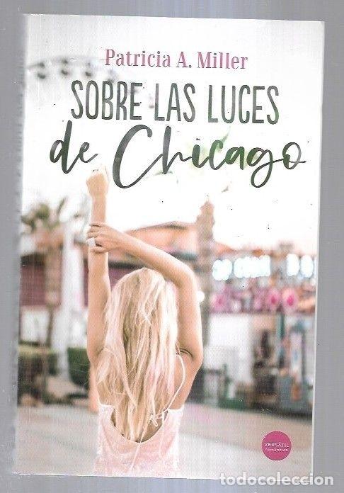 Libros: SOBRE LAS LUCES DE CHICAGO - MILLER, PATRICIA A. - Foto 7