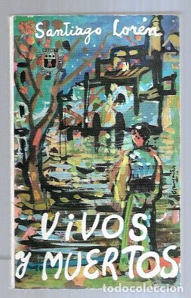 Libros: VIVOS Y MUERTOS - LOREN, SANTIAGO - Foto 1