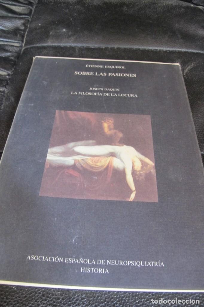 Libros: SOBRE LAS PASIONES. ETIENNE ESQUIROL. LA FILOSOFIA DE LA LOCURA JOSEPH DAQUIN