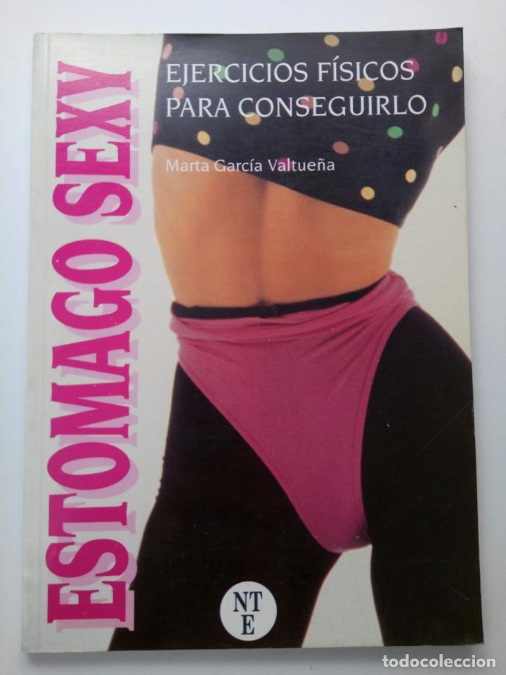 Libri di seconda mano: Estomago Sexy - Ejercicios f&iacute;sicos para conseguirlo - Marta Garc&iacute;a Valtue&ntilde;a