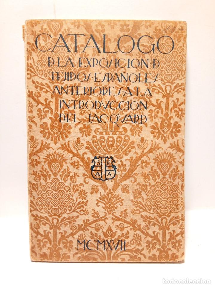 books: ARTI&Ntilde;ANO, Pedro Mg. de - Cat&aacute;logo de la exposici&oacute;n de tejidos espa&ntilde;oles anteriores a la introducci&oacute;n