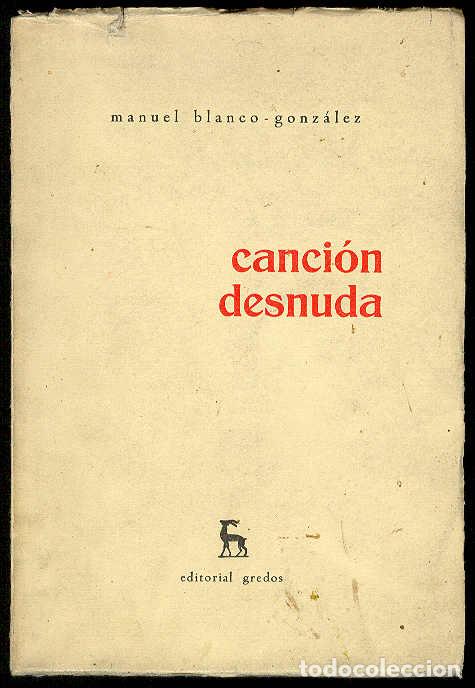 books: BLANCO-GONZALEZ, Manuel - Canci&oacute;n desnuda: Antolog&iacute;a 1955-1963. [Poes&iacute;as]