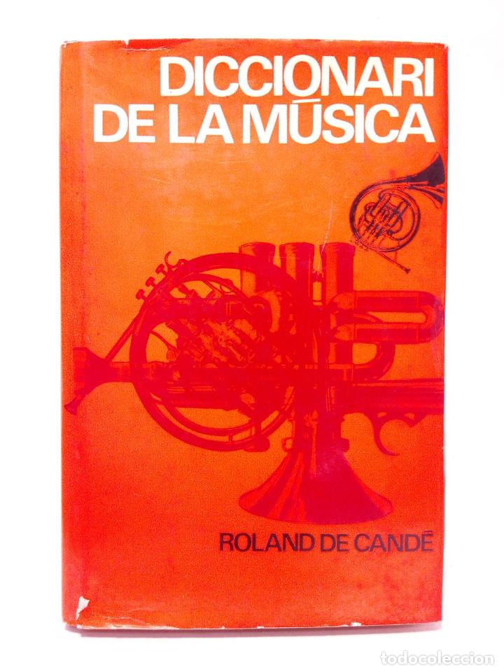 Libri di seconda mano: CANDE, Roland de - Diccionari de la m&uacute;sica / Traducci&oacute; d'Herminia Grau de Duran; sobrecobertade Jor