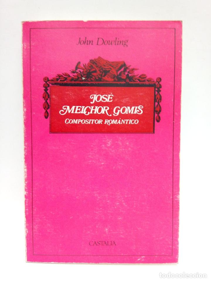 Libros: DOWLING, John - Jos&eacute; Melchor Gomis, compositor rom&aacute;ntico - Foto 1