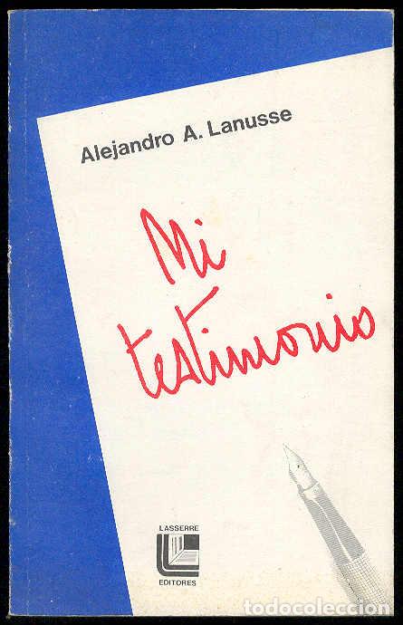 Libros: LANUSSE, Alejandro A. - Mi testimonio - Foto 1