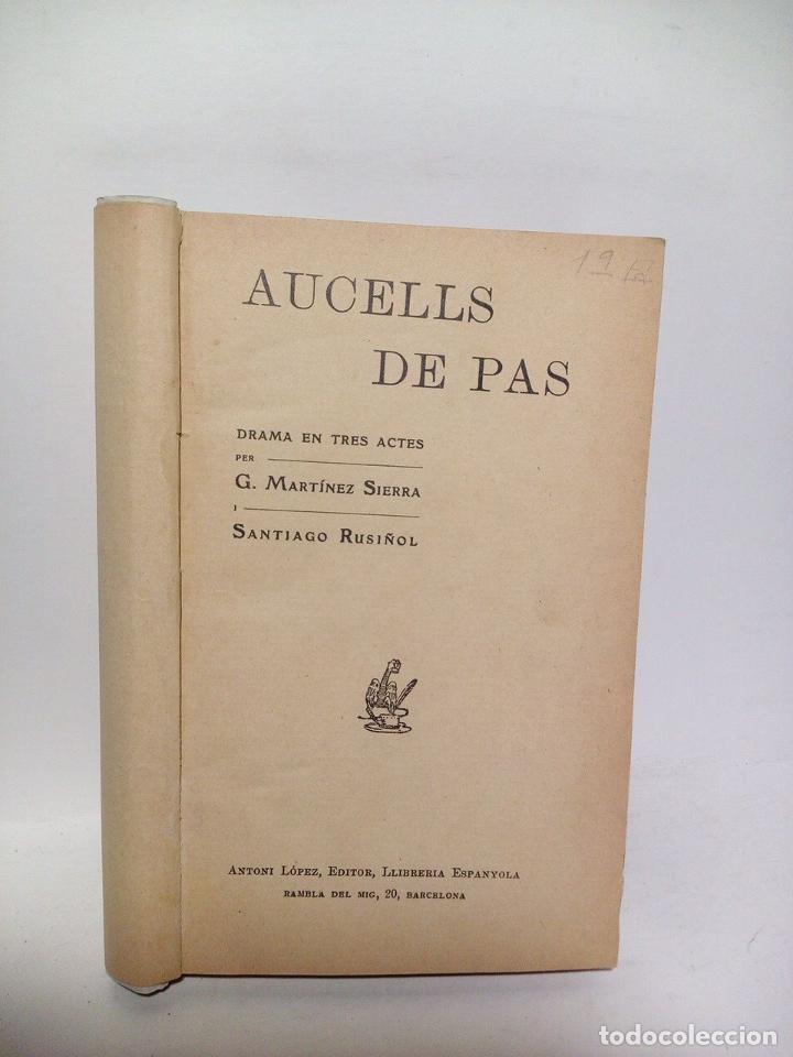 Libros: MARTINEZ SIERRA, G. i Santiago Rusi&ntilde;ol - Aucells de pas. (Drama en tres actes. Aquesta obra fou estr