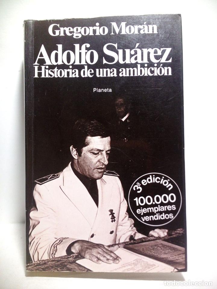 Libros: MORAN, Gregorio - Adolfo Su&aacute;rez: Historia de una ambici&oacute;n - Foto 1