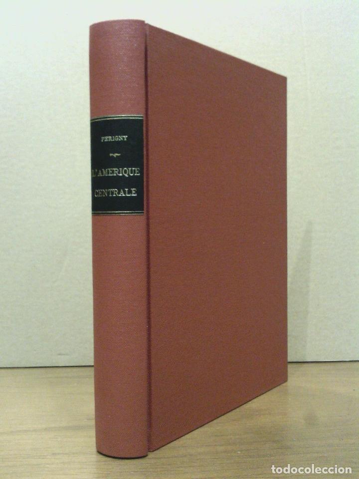 Libros: PERIGNY, Compe Maurice de - Les Cinq R&eacute;publiques de l'Am&eacute;rique Centrale: Costa-Rica, Guatemala, Hond