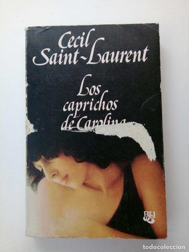 Libros: LOS CAPRICHOS DE CAROLINA - CECIL SAINT-LAURENT - Foto 1