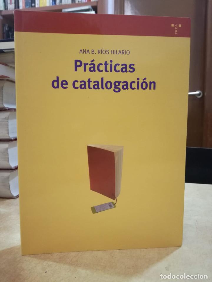 Libros: PR&Aacute;CTICAS DE CATALOGACI&Oacute;N. - ANA B. R&Iacute;OS HILARIO. - Foto 1