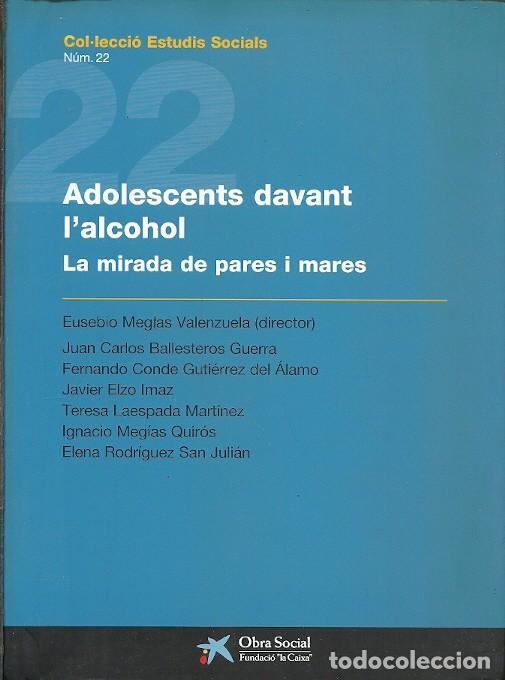 Libros: COL&middot;LECCIO ESTUDIS SOCIALS NUM 22 ADOLESCENTS DAVANT L'ALCOHOL LA MIRADA DE PARES I MARES