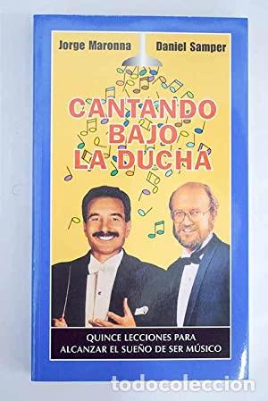 Libros: CANTANDO BAJO LA DUCHA - Maronna,Jorge/Samper,Daniel - Foto 1