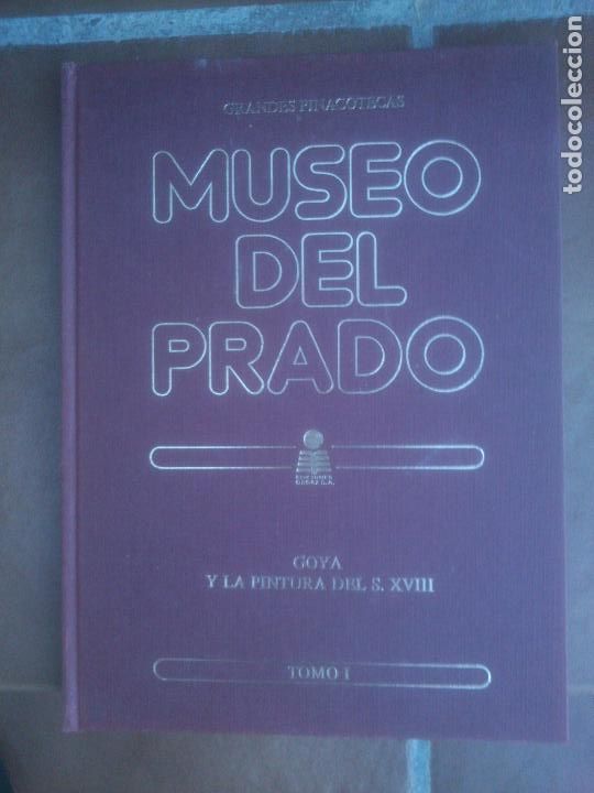 Libros: GRANDES PINACOTECAS MUSEO DEL PRADO TOMO I GOYA Y LA PINTURA DEL S XVIII