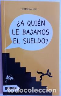 Libros: &iquest;A qui&eacute;n le bajamos el sueldo? - Herm&iacute;nia Mas - Foto 1