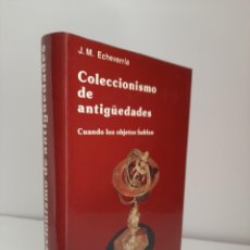 Libros: COLECCIONISMO DE ANTIGUEDADES, J.M. ECHEVARRIA, COLECCIONISMO / COLLECTING, EDITORIAL EVEREST, 1979