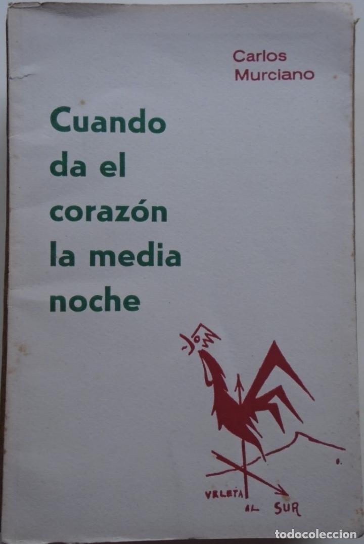 Libros: Cuando Da el Coraz&oacute;n la Media Noche. (Ejemplar dedicado). - Murciano, Carlos. - Foto 1