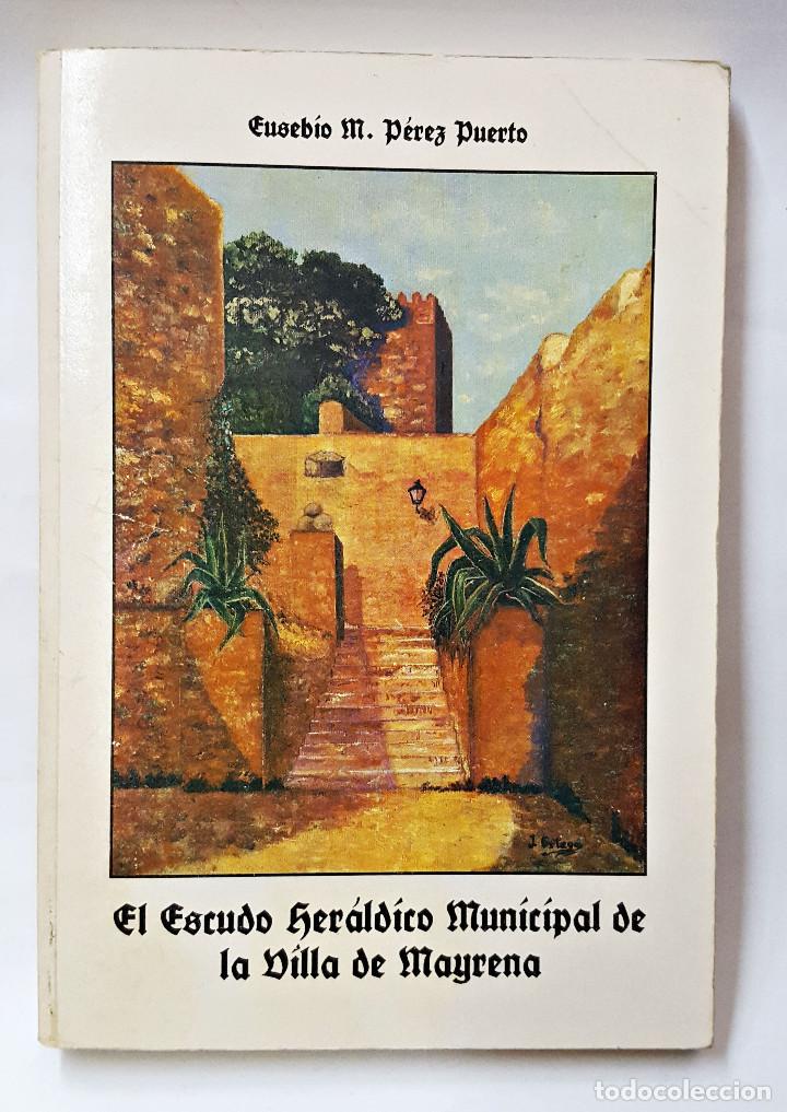 Libros: EL ESCUDO HERALDICO MUNICIPAL DE LA VILLA DE MAYRENA