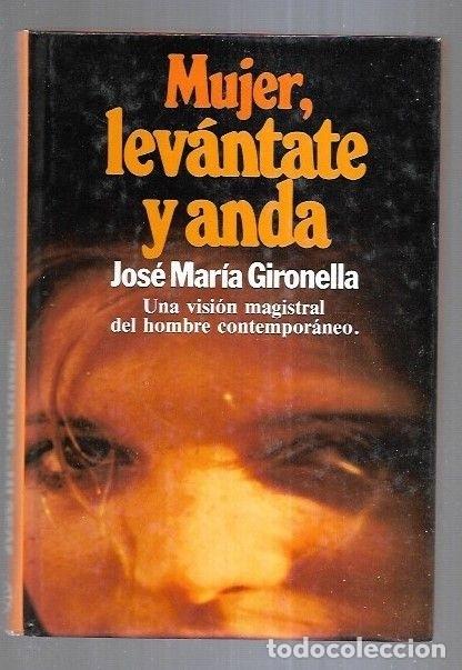 Libros: MUJER, LEVANTATE Y ANDA - GIRONELLA, JOSE MARIA - Foto 4