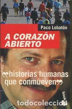 Libros: A CORAZ&Oacute;N ABIERTO - Lobat&oacute;n,Paco - Foto 1