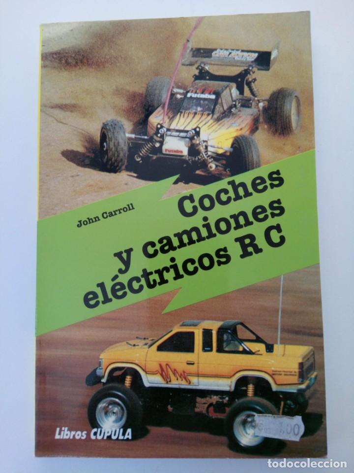 Libros: COCHES Y CAMIONES ELECTRICOS RC - JOHN CARROLL - LIBROS CUPULA - Foto 1