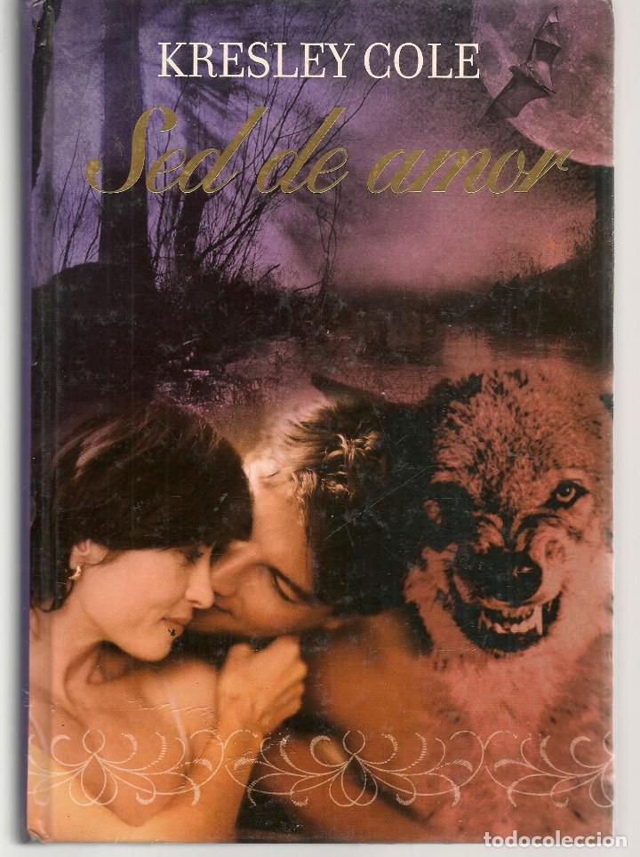 Libros: SED DE AMOR. KRESLEY COLE. RBA, 2009. (B/A57) - Foto 1