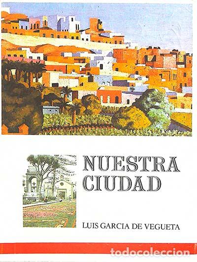 Libros: Nuestra ciudad - Luis Garc&iacute;a de Vegueta - Foto 1