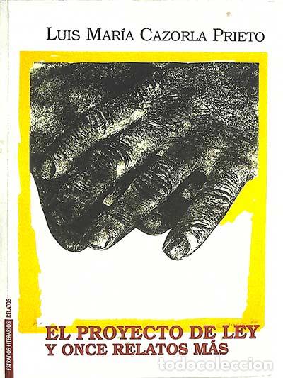 Libros: El proyecto de ley y once relatos m&aacute;s - Cazorla Prieto, Luis Mar&iacute;a - Foto 1