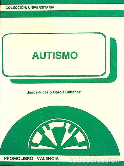Libros: Autismo - Jes&uacute;s-Nicasio Garc&iacute;a S&aacute;nchez - Foto 1