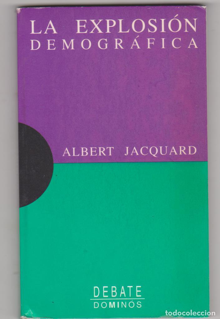 Libros: Albert Jacquard. la Explosi&oacute;n Demogr&aacute;fica. 1&ordf; Edici&oacute;n Debate 1994. SIN USAR - Foto 1