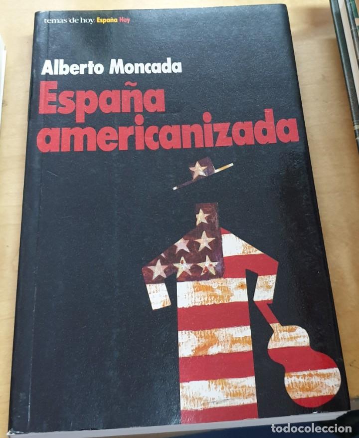 Libros: Espa&ntilde;a americanizada - MONCADA, ALBERTO - Foto 1
