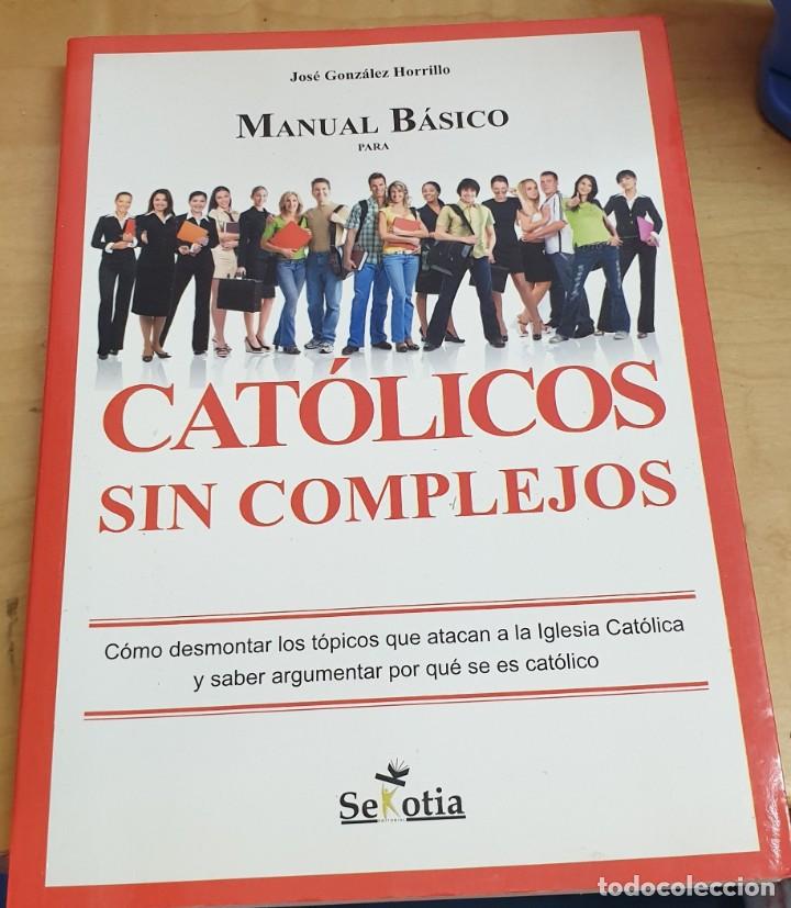 Libros: Cat&oacute;licos sin complejos - GONZ&Aacute;LEZ HORRILLO, JOS&Eacute; - Foto 1