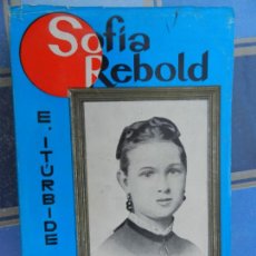 Libros: SOFIA REBOLD , BIOGRAFIA DE LA HEMANA MARIA ESTANISLAA EMILIO ITURBIDE - EDITORIAL GOMEZ 1963