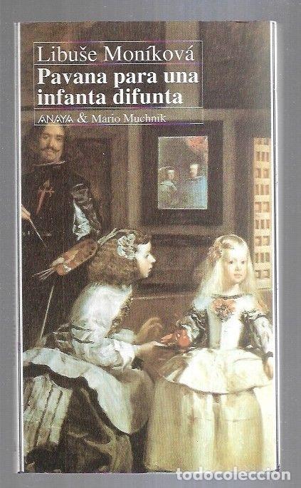 Libros: PAVANA PARA UNA INFANTA DIFUNTA - MONIKOVA, LIBUSE - Foto 2