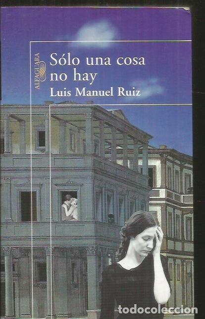 Libros: SOLO UNA COSA NO HAY - RUIZ, LUIS MANUEL - Foto 4