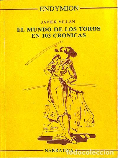 Libros: El mundo de los toros en 103 cr&oacute;nicas - Javier Vill&aacute;n - Foto 1