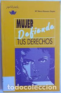 Libri di seconda mano: Mujer, defiende tus derechos - M&ordf; Merc&eacute; Romans Siqu&eacute;s