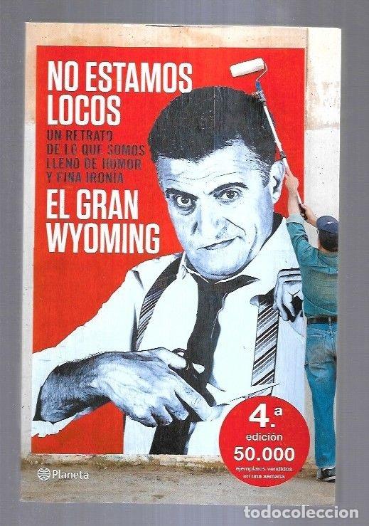 Libros: NO ESTAMOS LOCOS - EL GRAN WYOMING - Foto 5