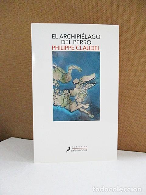 Libros: CLAUDEL, Philippe. - EL ARCHIPI&Eacute;LAGO DEL PERRO. - Foto 1