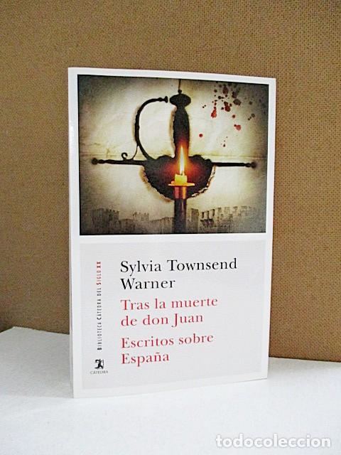 Libros: TOWNSEND WARNER, SYLVIA. - TRAS LA MUERTE DE DON JUAN. ESCRITOS SOBRE ESPA&Ntilde;A.