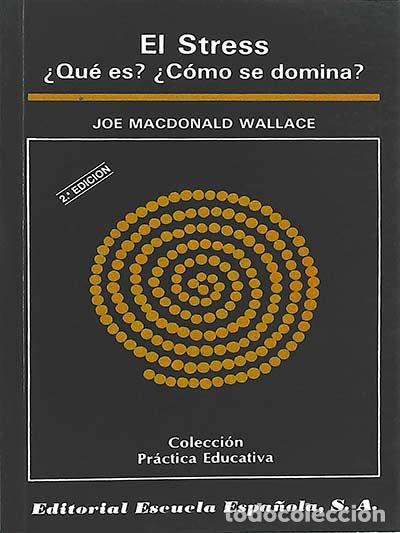 Libros: El Stress: &iquest;qu&eacute; es? &iquest;c&oacute;mo se domina? - Jose Macdonald Wallace - Foto 1