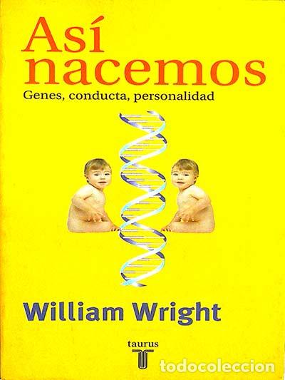 Libros: As&iacute; nacemos: genes, conducta, personalidad - William Wright - Foto 1