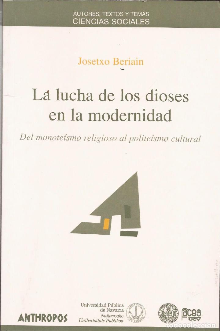 Libri di seconda mano: La lucha de los dioses en la modernidad. Del monote&iacute;smo religioso al polite&iacute;smo cultural - Beriain,