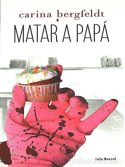Libros: Matar a pap&aacute; - Carina Bergfeldt - Foto 1