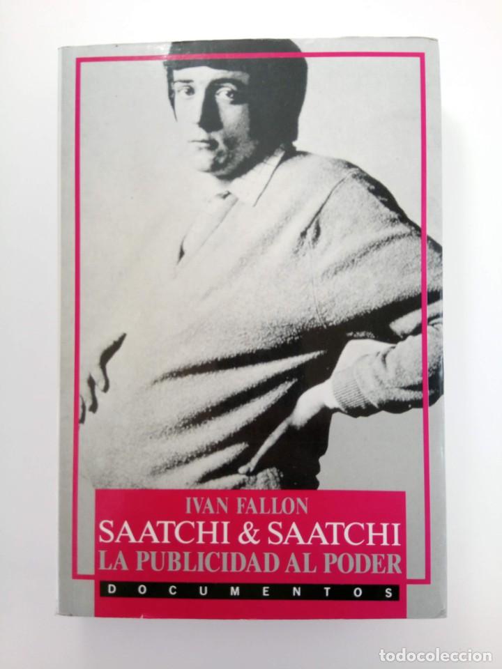 Libros: LA PUBLICIDAD AL PODER - IVAN FALLON - SAATCHI & SAATCHI - EDICIONES B - Foto 1