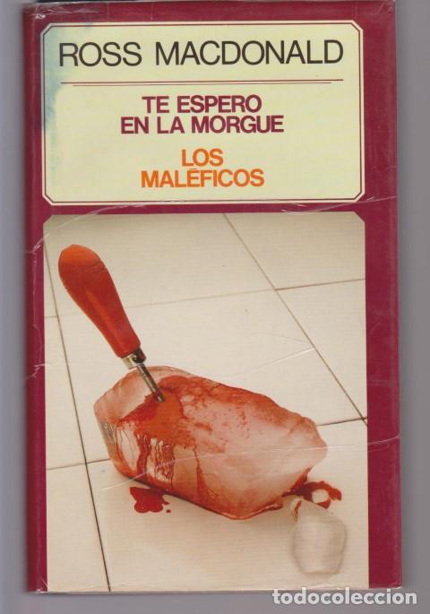 Libros: TE ESPERO EN LA MORGUE - LOS MALEFICOS - ROSS MACDONALD - Foto 1