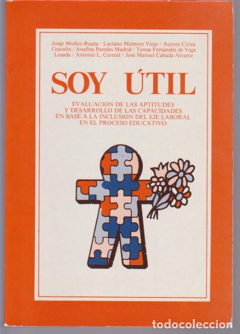 B&uuml;cher: SOY UTIL. EVALUACION DE LAS APTITUDES Y DESARROLLO DE LAS CAPACIDADES EN BASE A LA INCLUSION DEL EJE