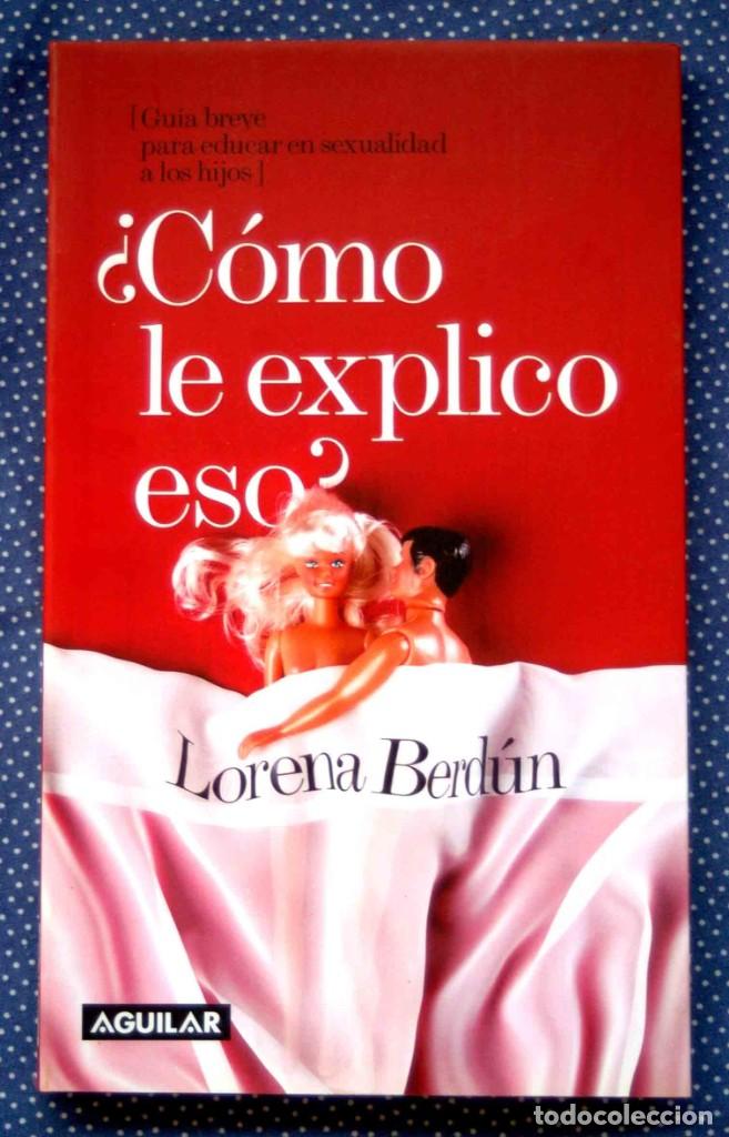 Libros: &iquest;C&Oacute;MO LE EXPLICO ESO? - LORENA BERD&Uacute;N - EDITORIAL AGUILAR - Foto 1