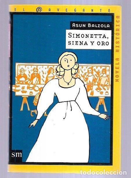 Libros: SIMONETTA, SIENA Y ORO - BALZOLA, ASUN - Foto 2