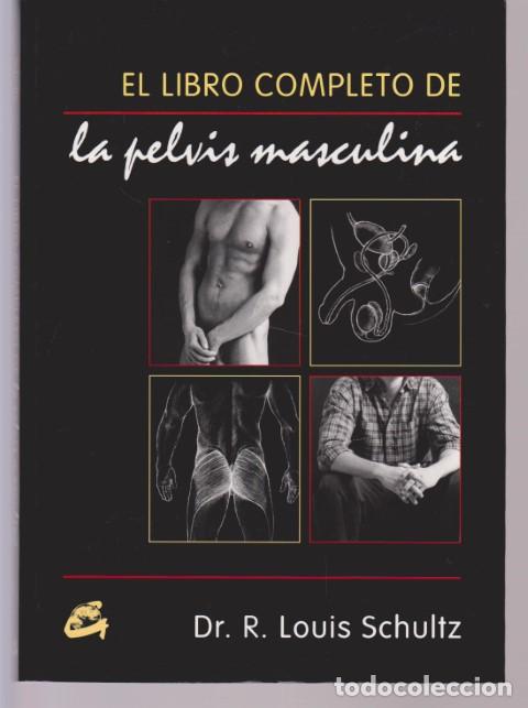 Libros: EL LIBRO COMPLETO DE LA PELVIS MASCULINA - DR. R. LOUIS SCHULTZ - Foto 1
