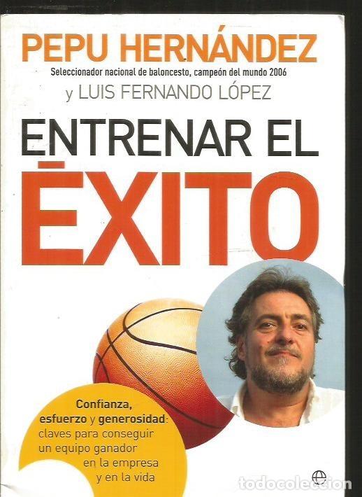 Libros: ENTRENAR EL EXITO - HERNANDEZ, PEPU Y LOPEZ, LUIS FERNANDO - Foto 2